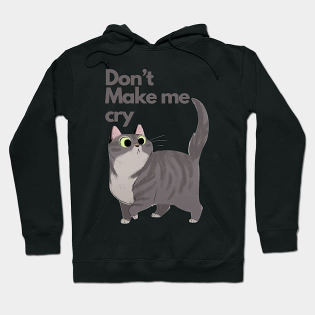 Don’t make me cry? Hoodie by Zazavectorarts